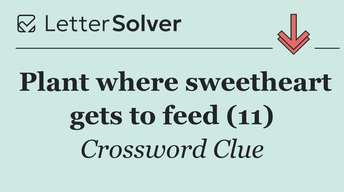 Plant where sweetheart gets to feed (11)