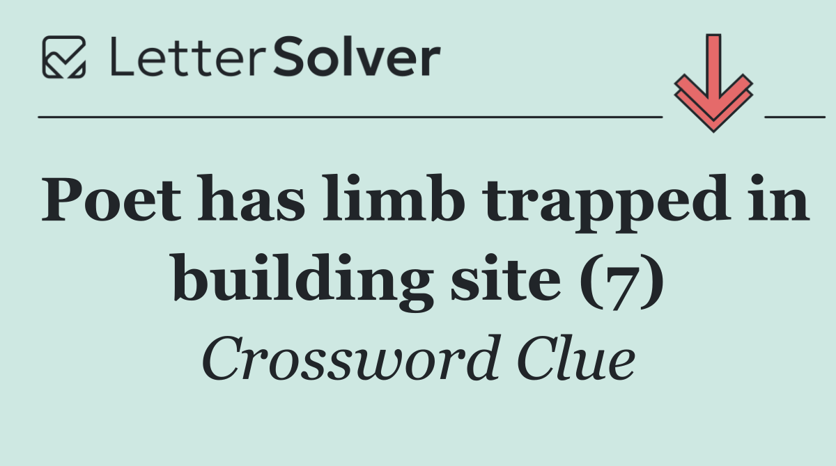 Poet has limb trapped in building site (7)