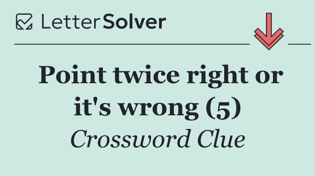 Point twice right or it's wrong (5)
