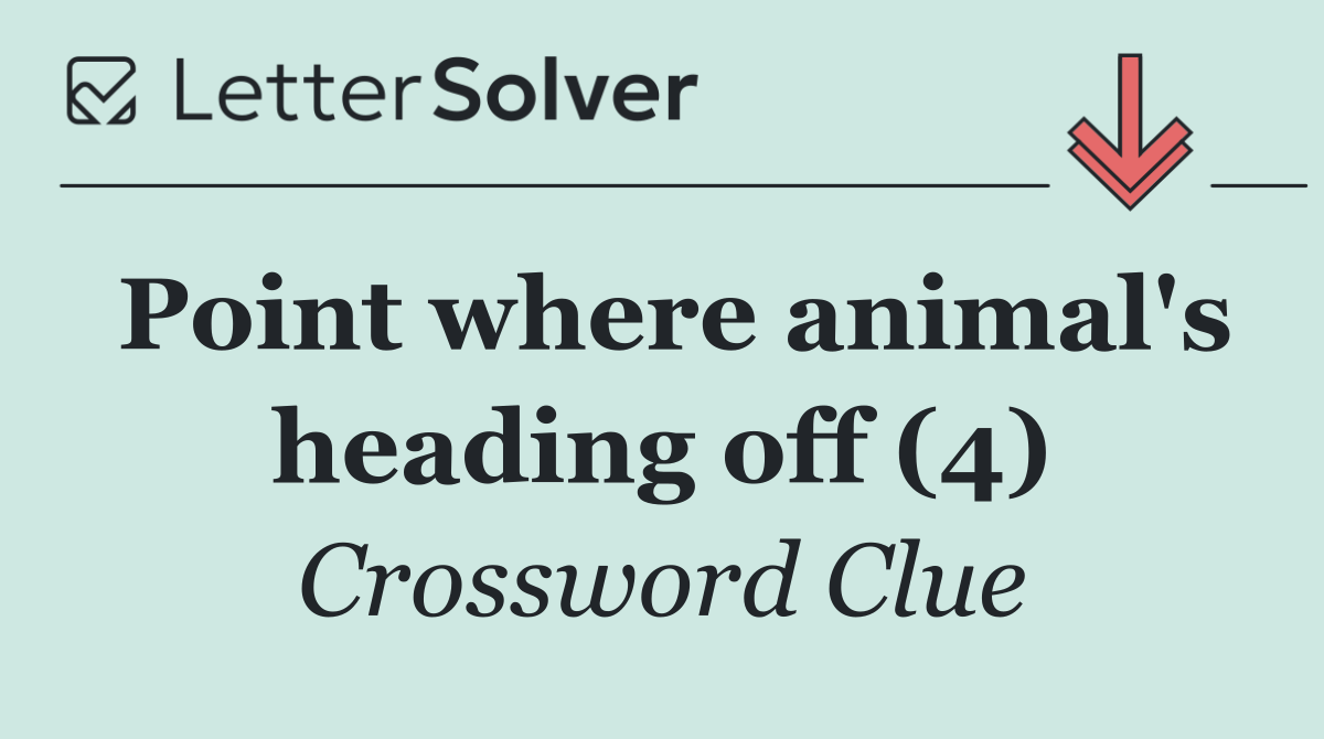 Point where animal's heading off (4)