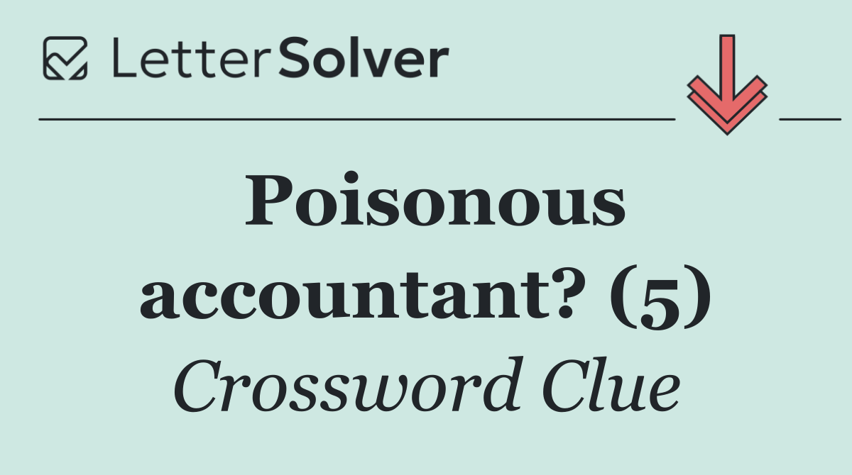 Poisonous accountant? (5)