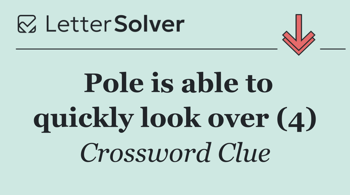 Pole is able to quickly look over (4)