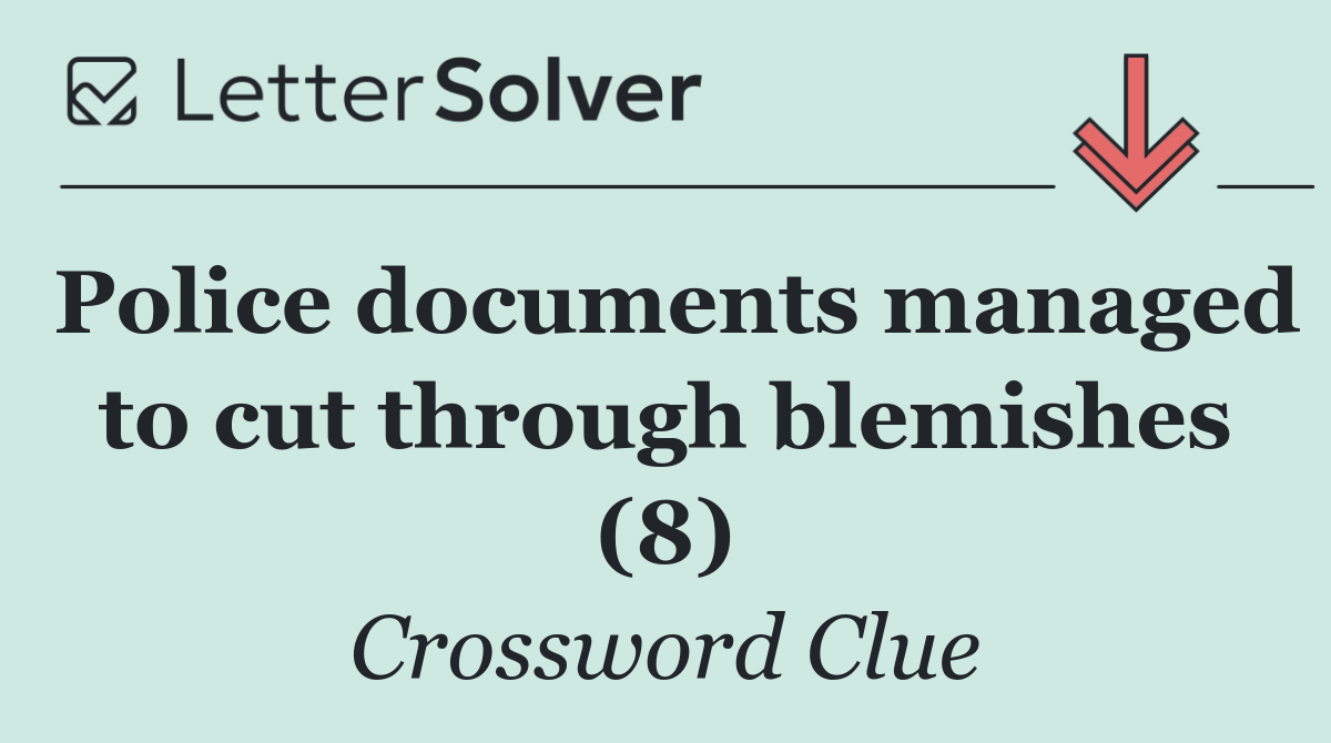Police documents managed to cut through blemishes (8)