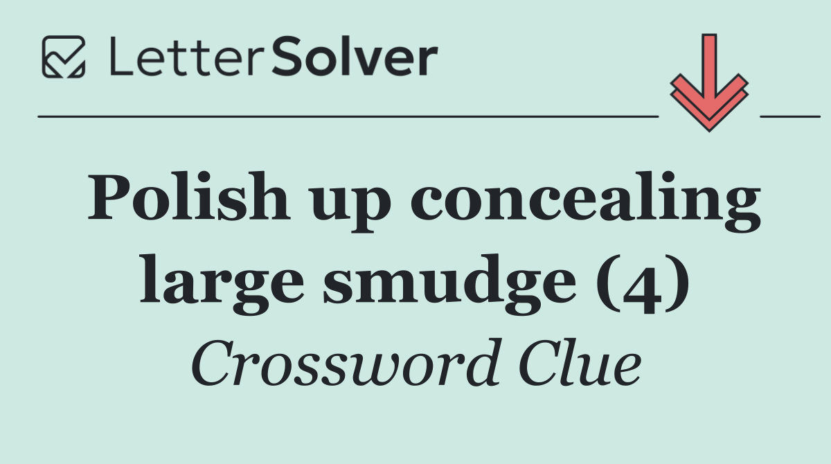 Polish up concealing large smudge (4)
