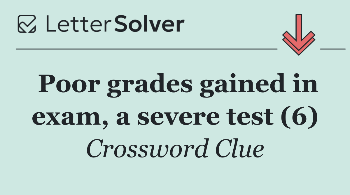 Poor grades gained in exam, a severe test (6)