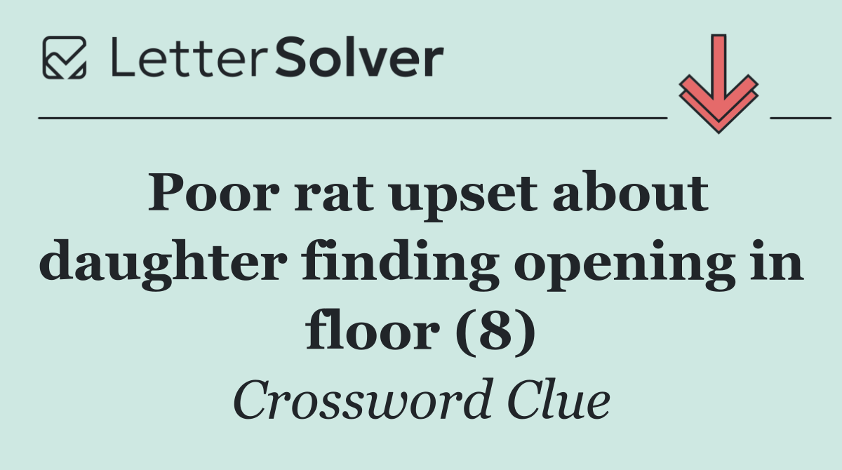 Poor rat upset about daughter finding opening in floor (8)