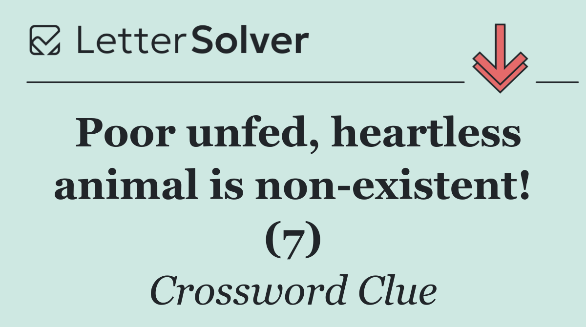 Poor unfed, heartless animal is non existent! (7)