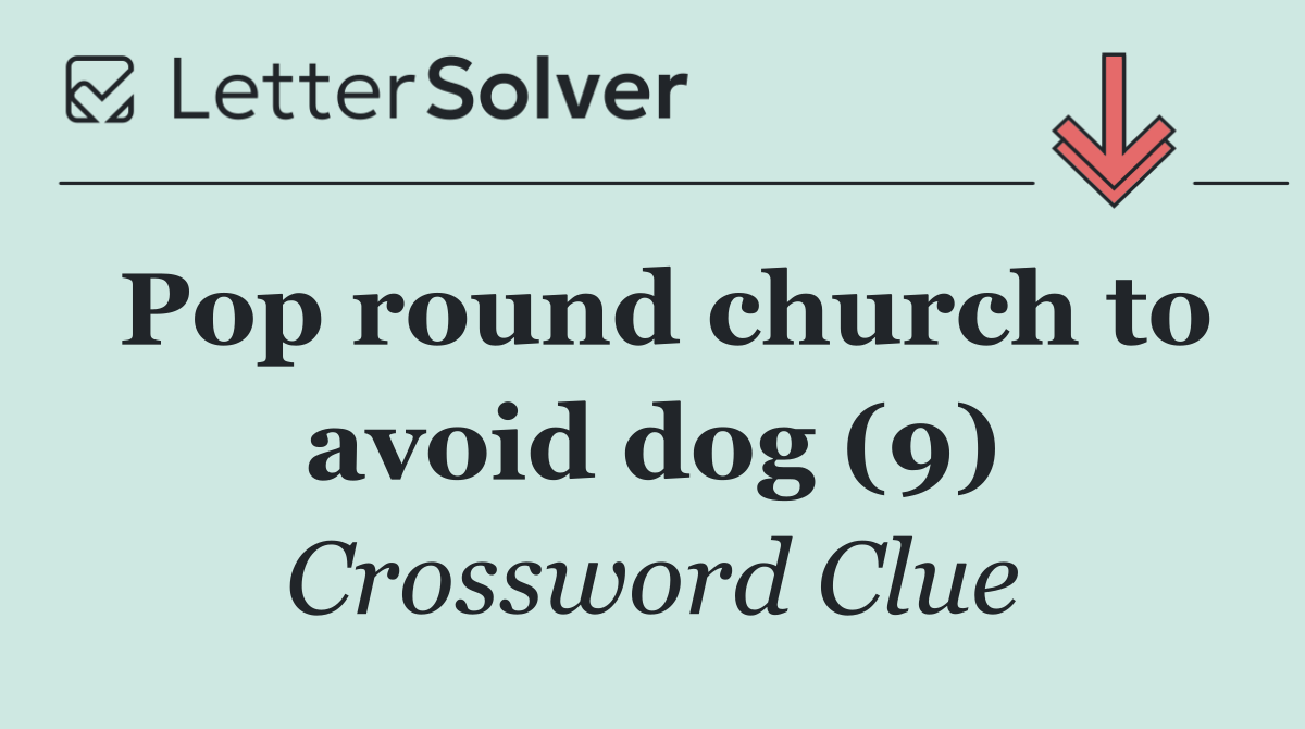 Pop round church to avoid dog (9)