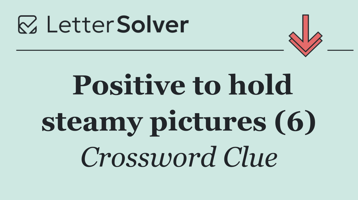 Positive to hold steamy pictures (6)