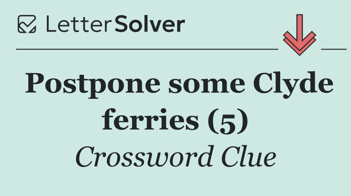 Postpone some Clyde ferries (5)