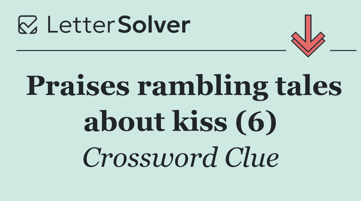Praises rambling tales about kiss (6)