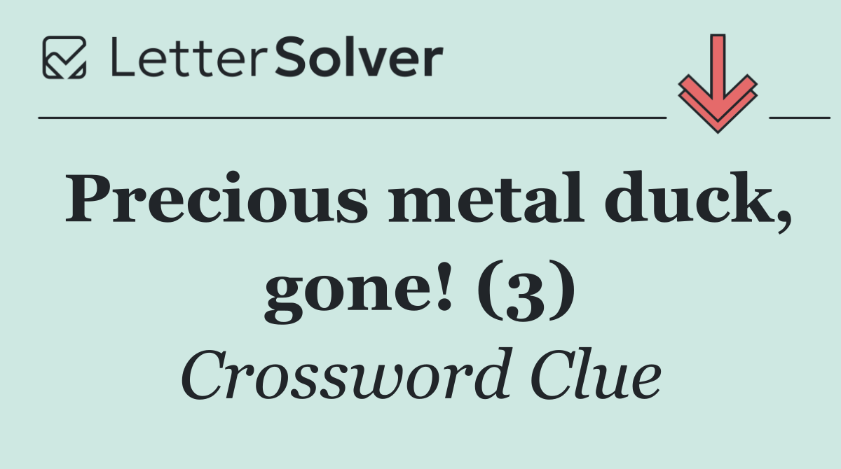 Precious metal duck, gone! (3)