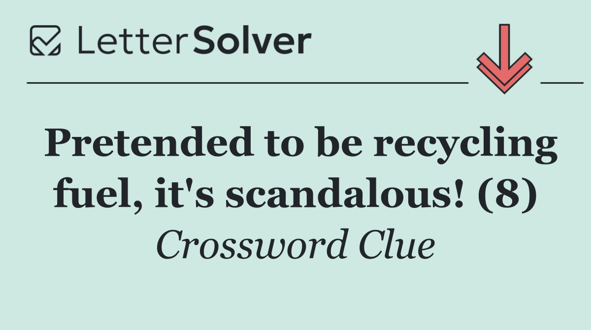 Pretended to be recycling fuel, it's scandalous! (8)
