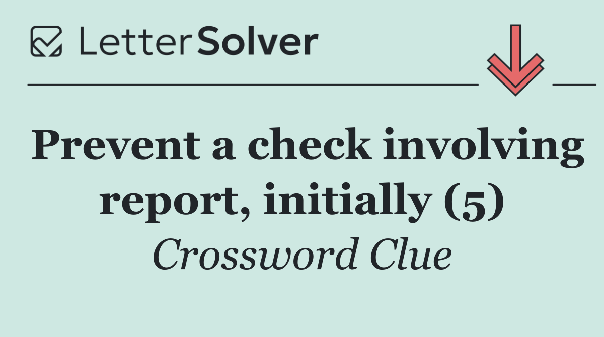 Prevent a check involving report, initially (5)