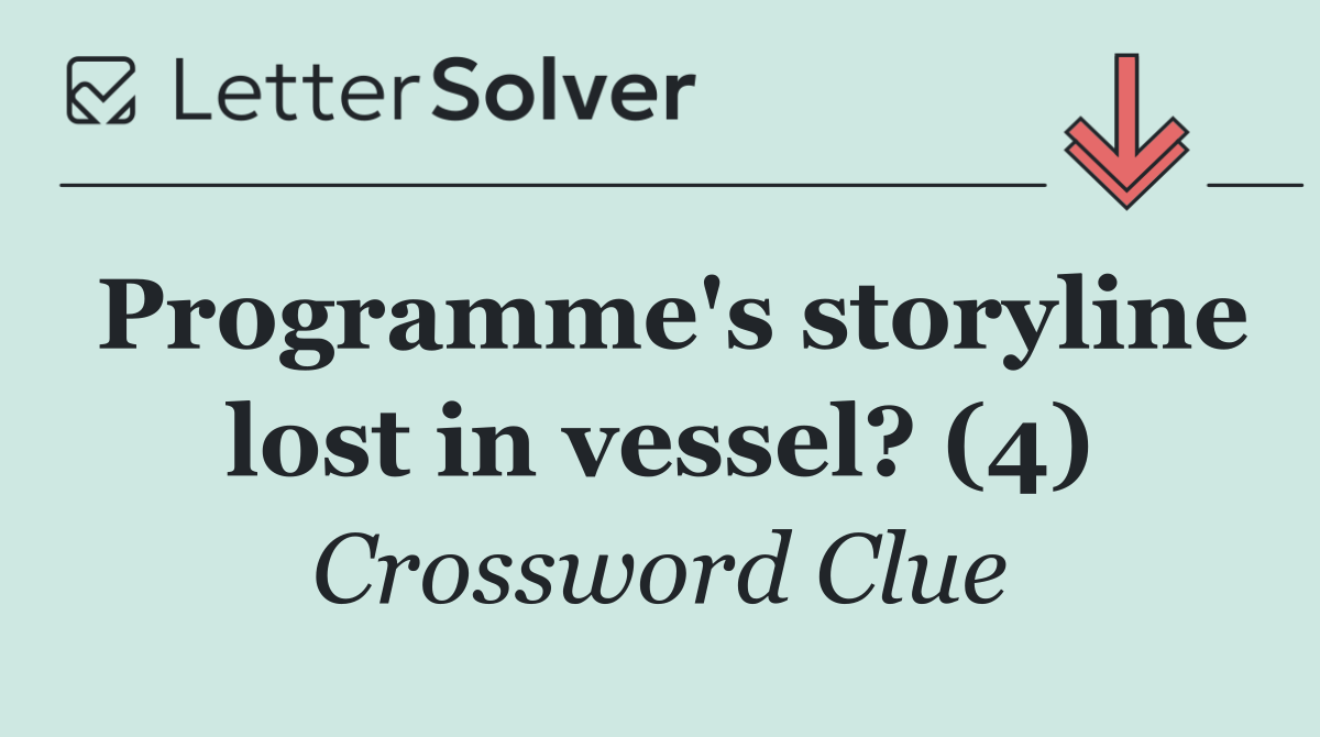 Programme's storyline lost in vessel? (4)