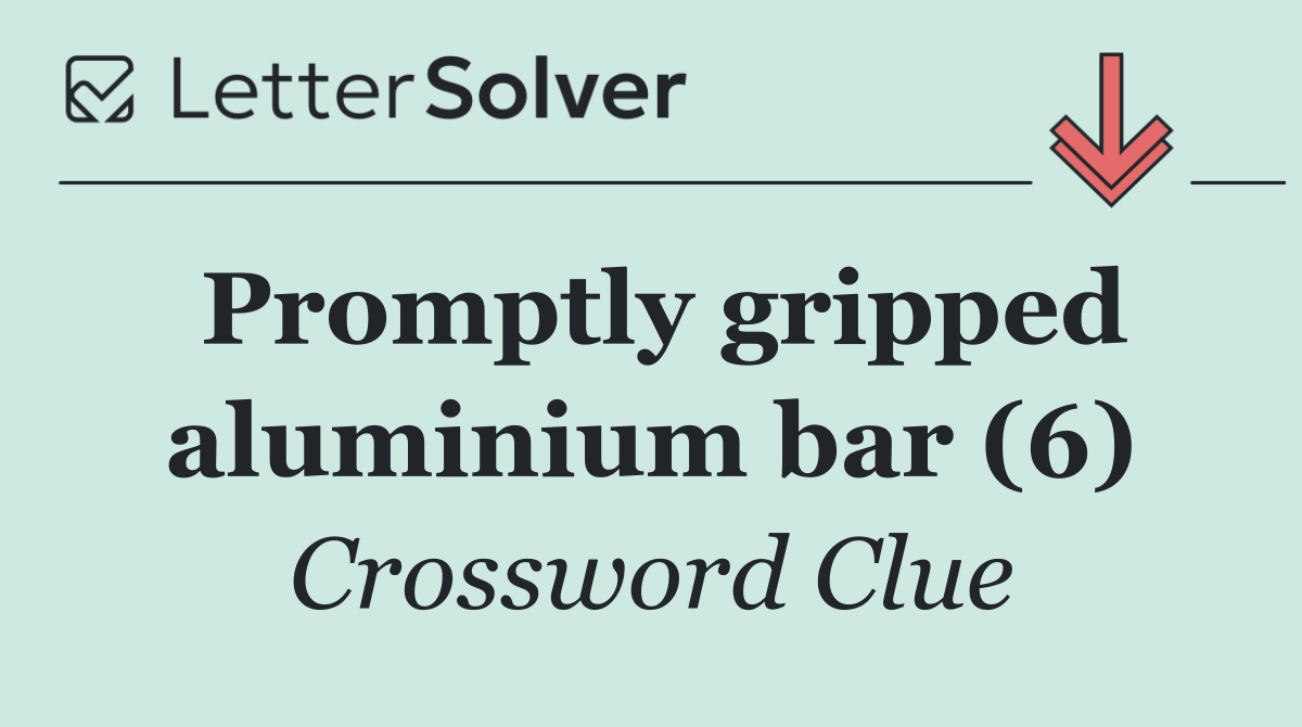 Promptly gripped aluminium bar (6)