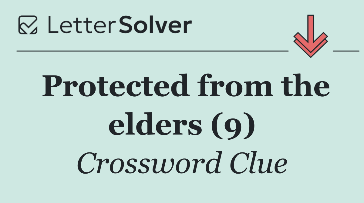 Protected from the elders (9)
