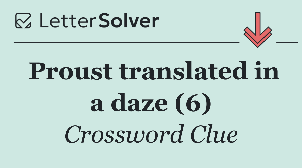 Proust translated in a daze (6)