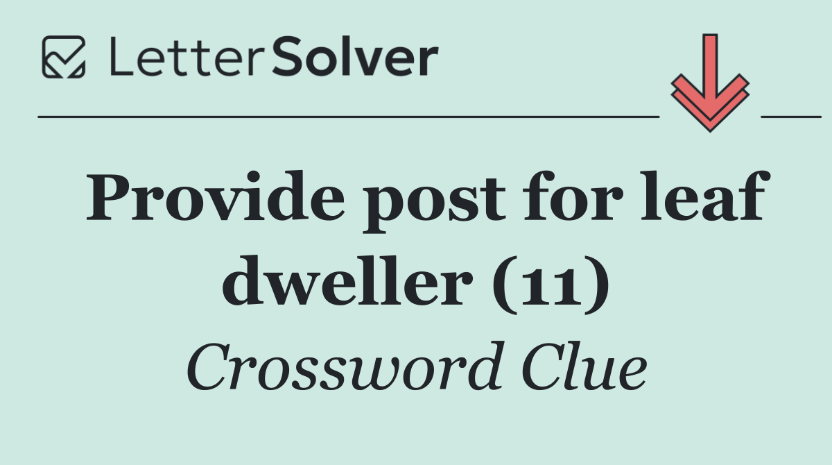 Provide post for leaf dweller (11)