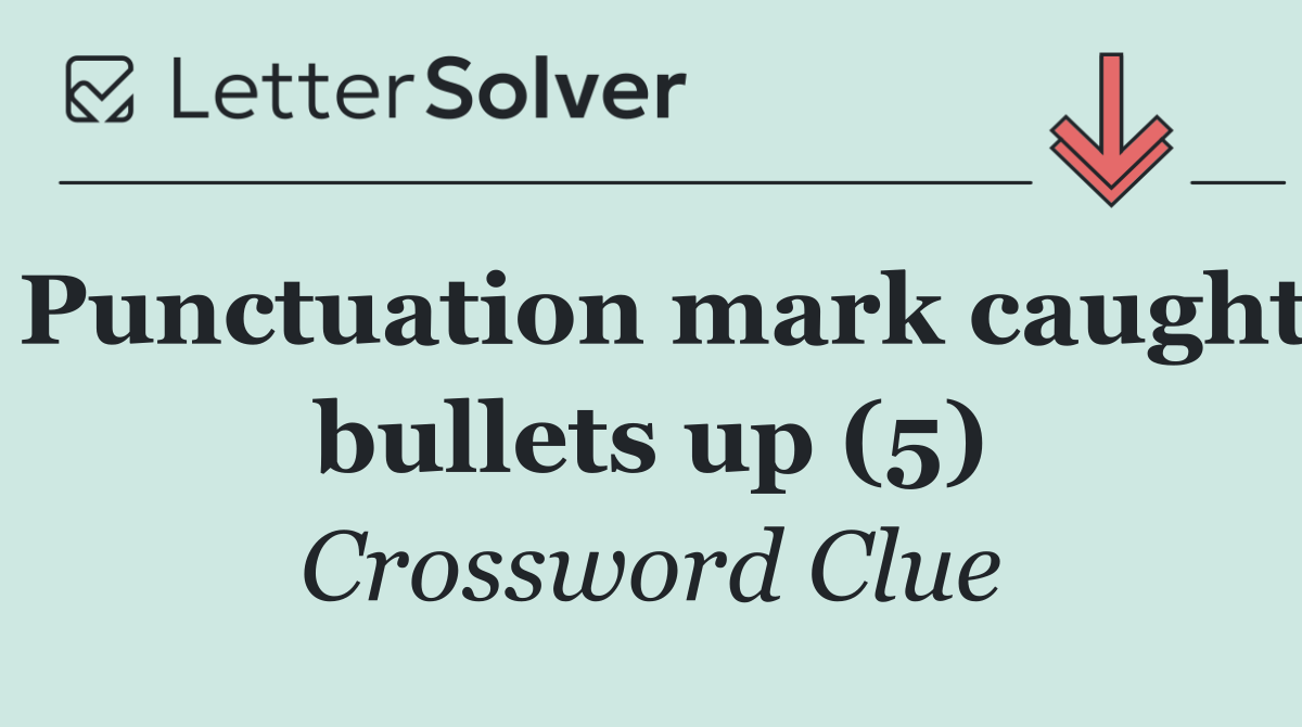 Punctuation mark caught bullets up (5)