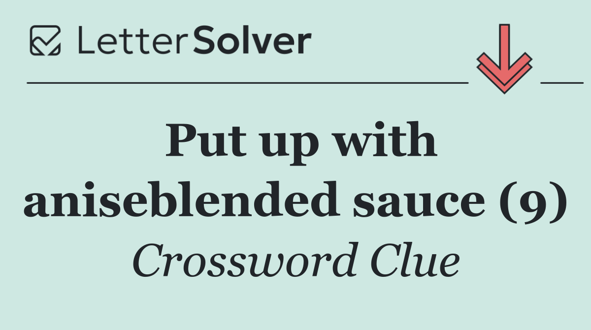 Put up with aniseblended sauce (9)