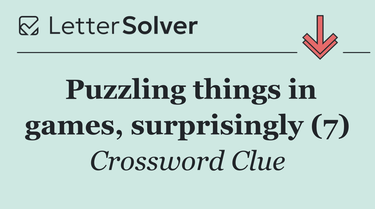 Puzzling things in games, surprisingly (7)