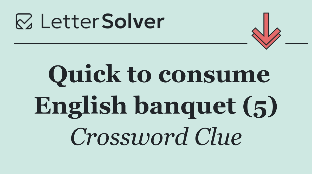 Quick to consume English banquet (5)