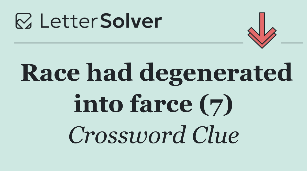 Race had degenerated into farce (7)