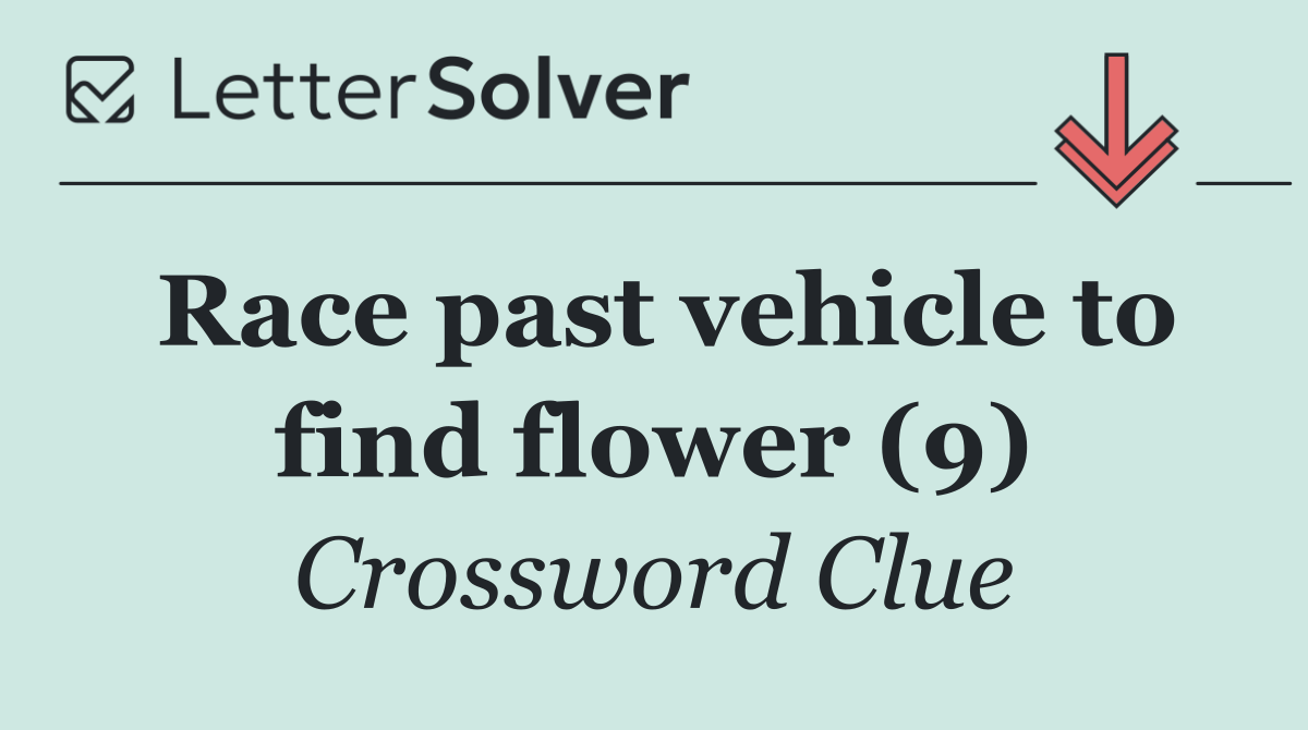 Race past vehicle to find flower (9)