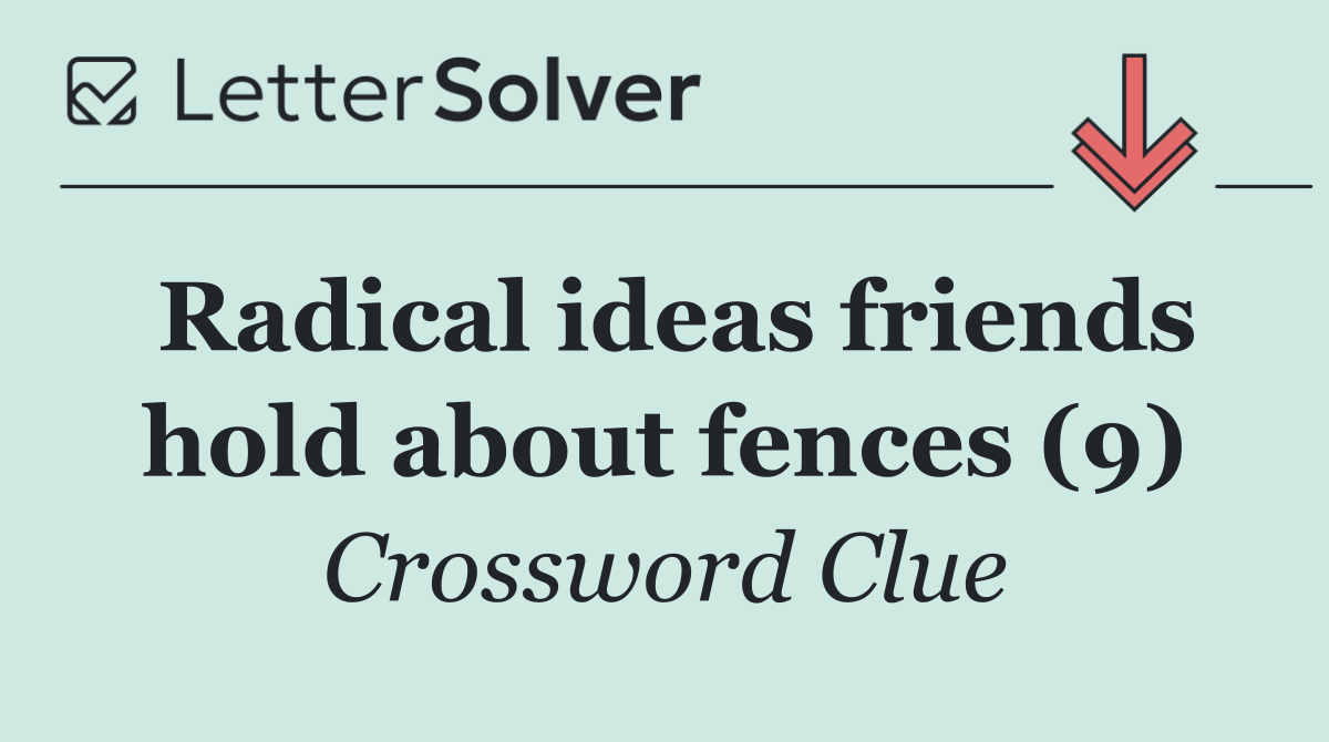 Radical ideas friends hold about fences (9)