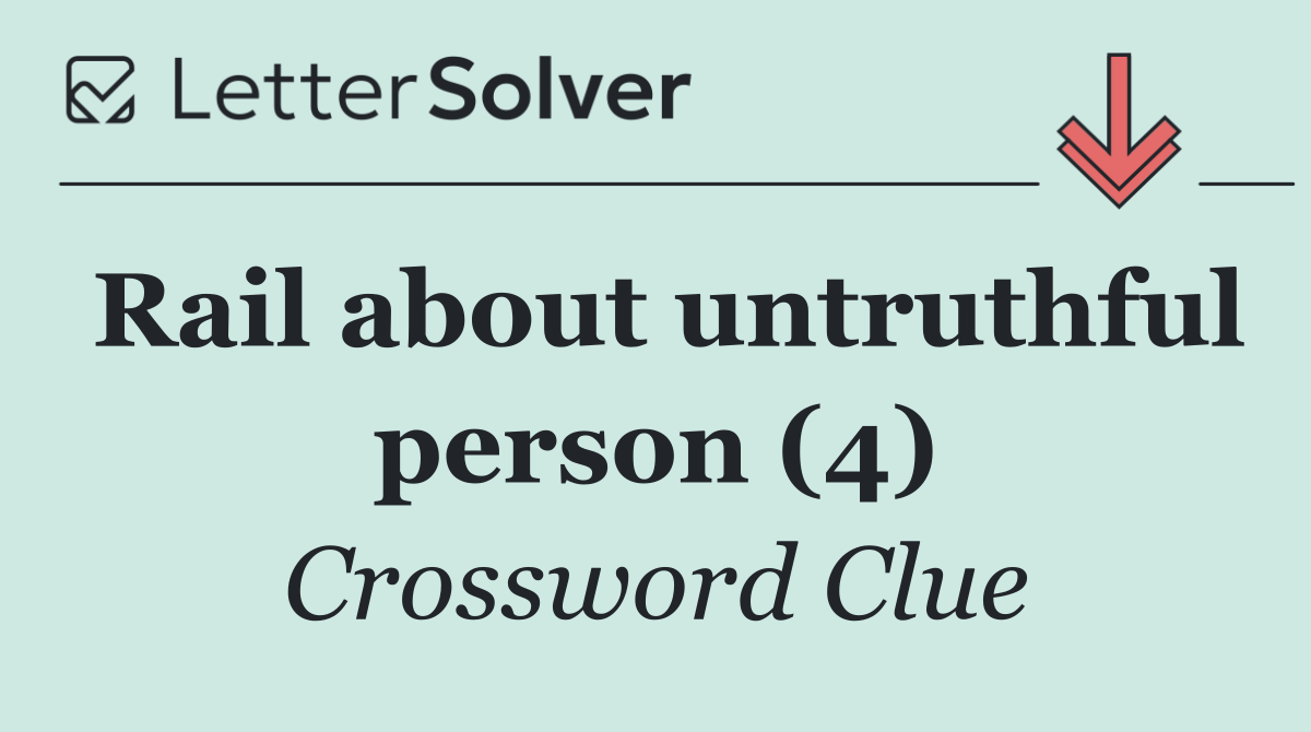 Rail about untruthful person (4)