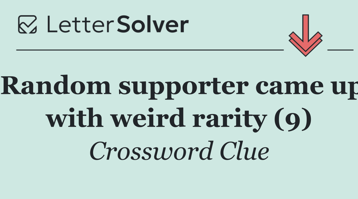 Random supporter came up with weird rarity (9)