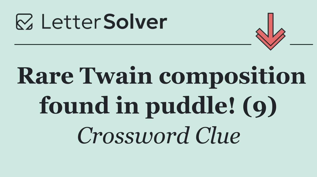 Rare Twain composition found in puddle! (9)