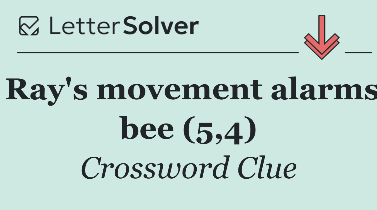 Ray's movement alarms bee (5,4)