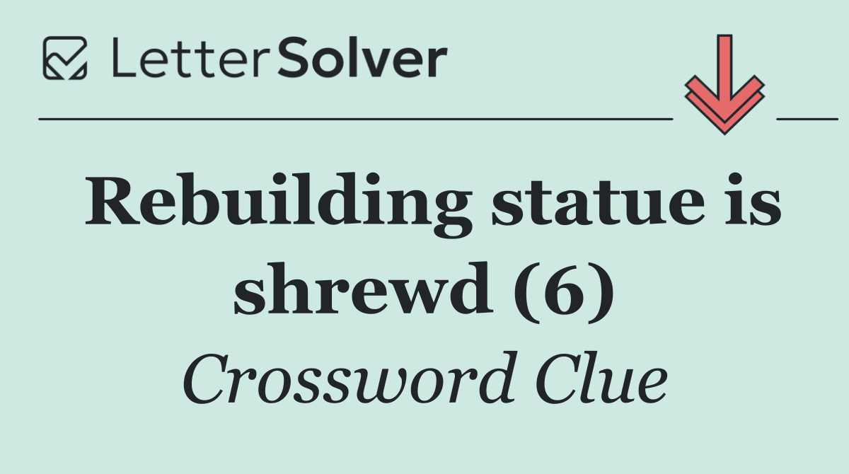 Rebuilding statue is shrewd (6)