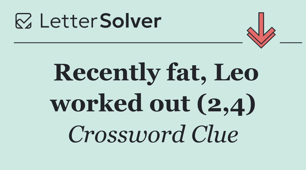Recently fat, Leo worked out (2,4)
