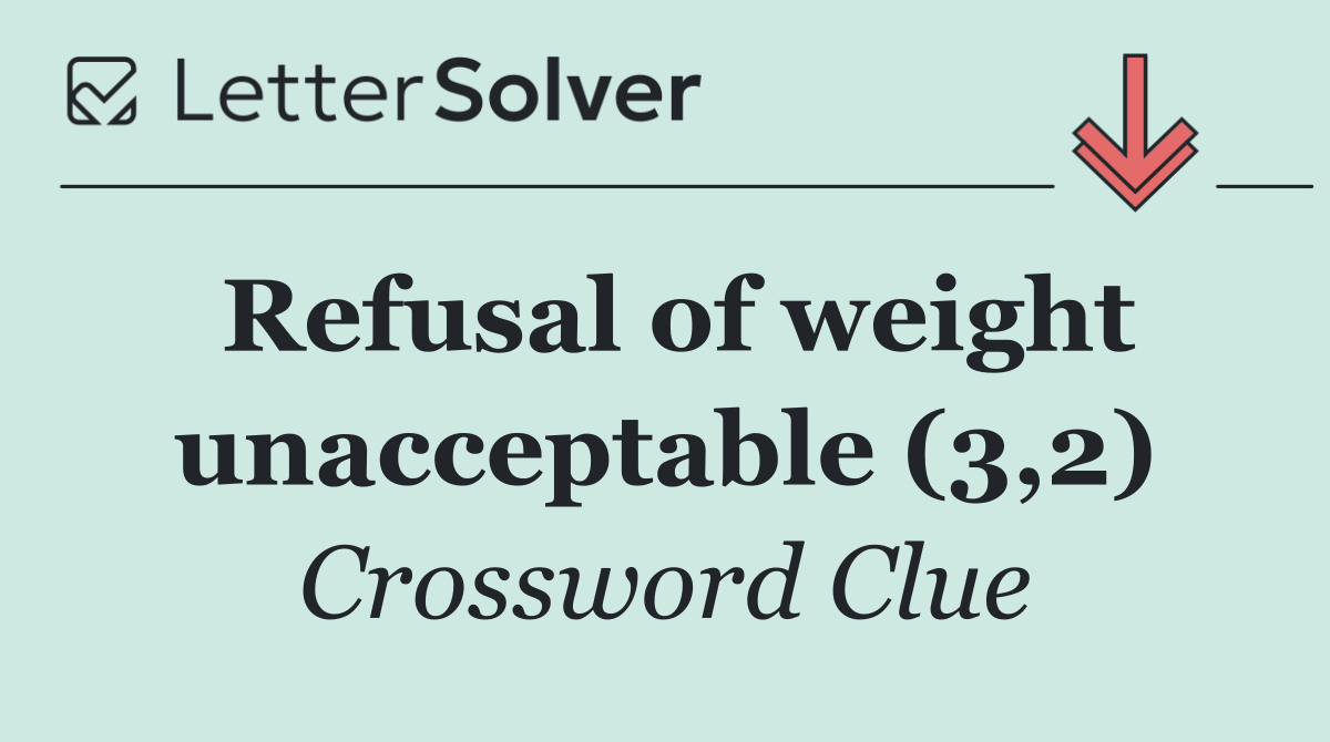 Refusal of weight unacceptable (3,2)