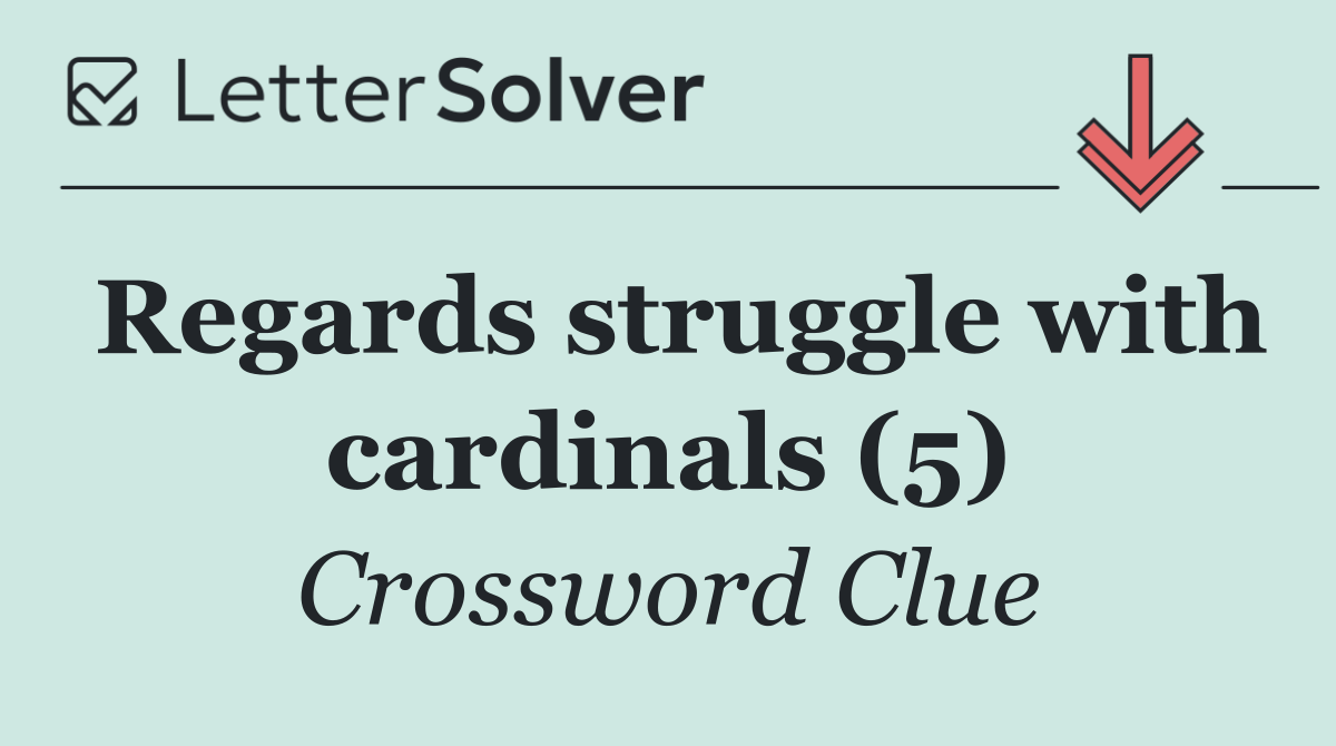 Regards struggle with cardinals (5)