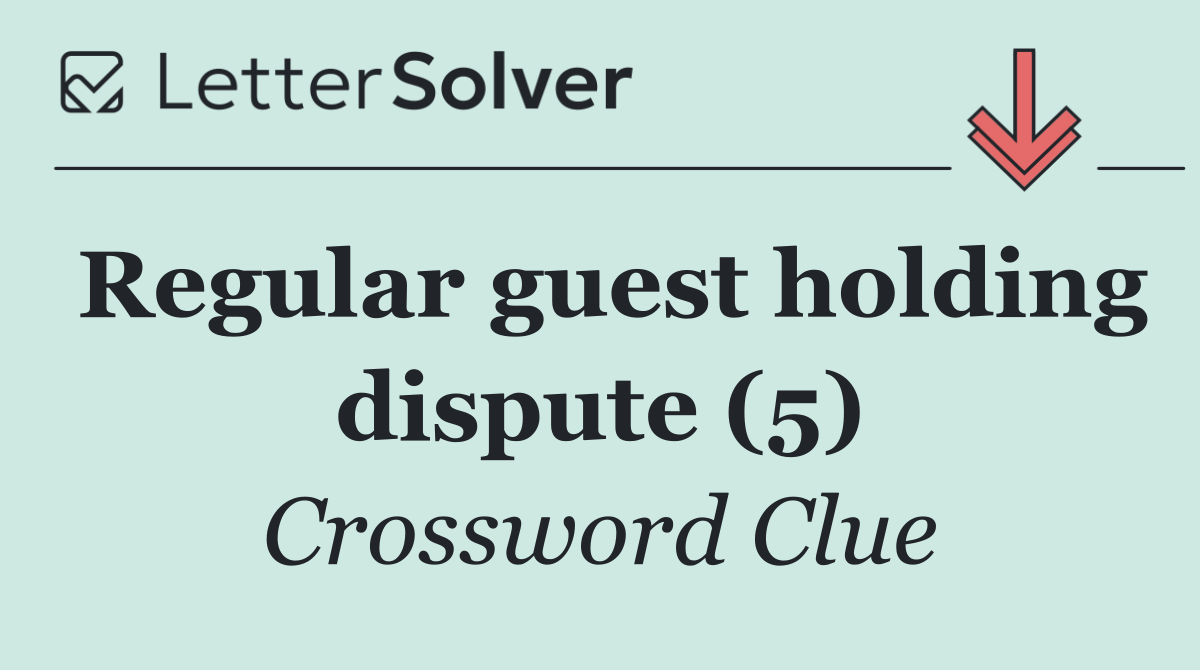 Regular guest holding dispute (5)