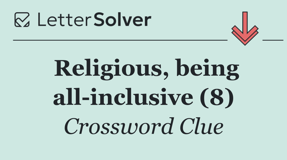 Religious, being all inclusive (8)