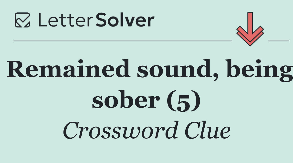 Remained sound, being sober (5)