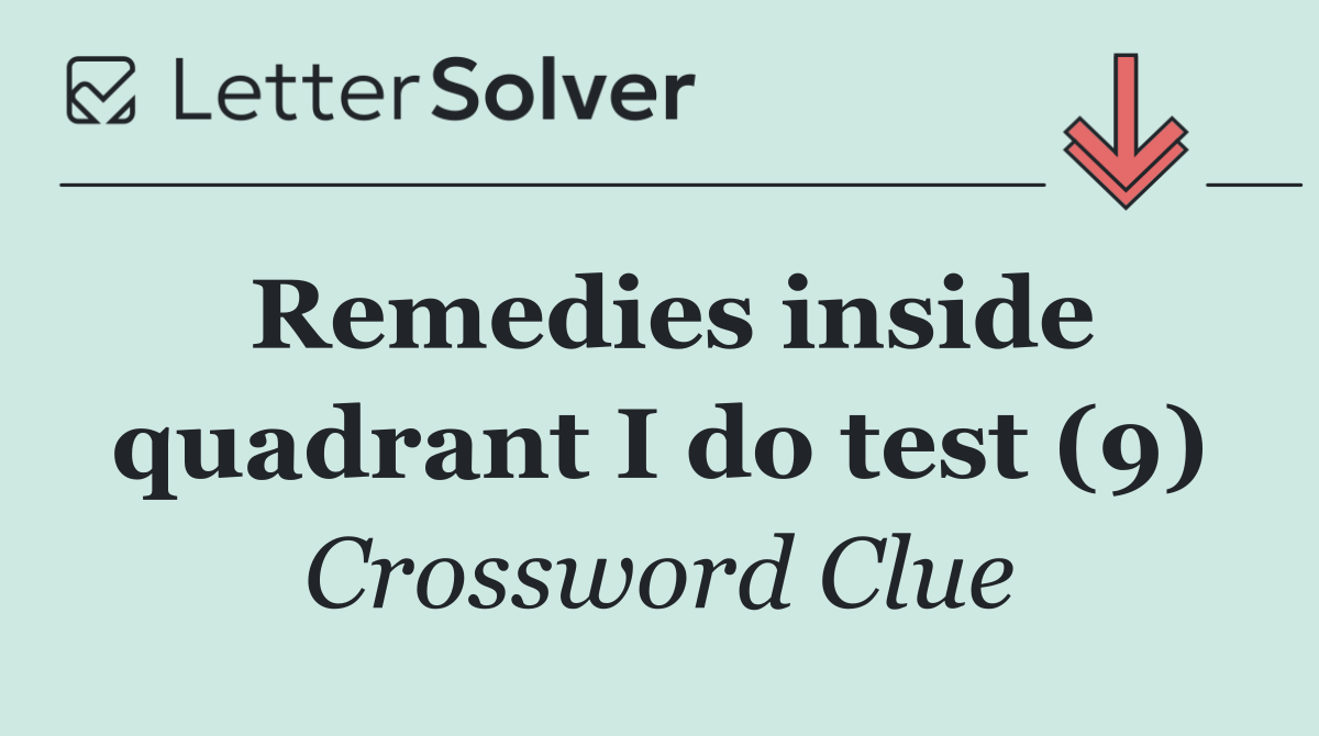 Remedies inside quadrant I do test (9)