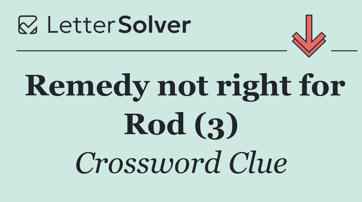 Remedy not right for Rod (3)
