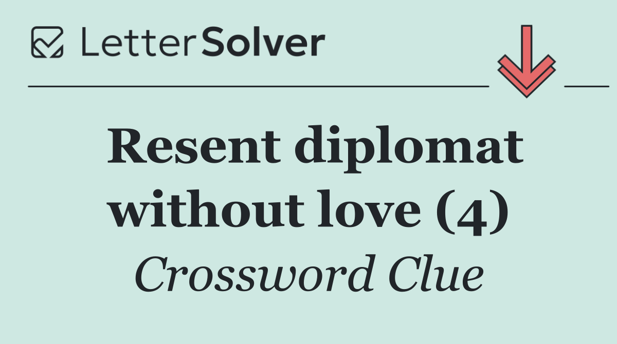 Resent diplomat without love (4)