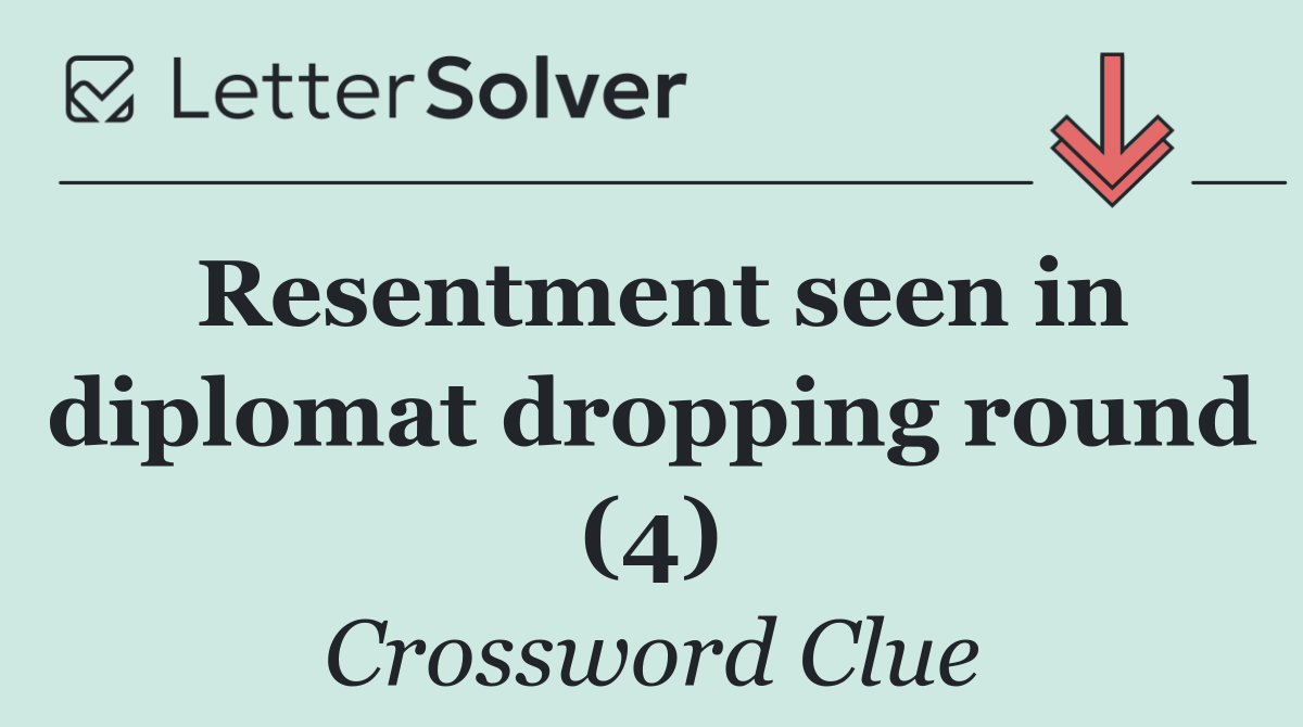 Resentment seen in diplomat dropping round (4)