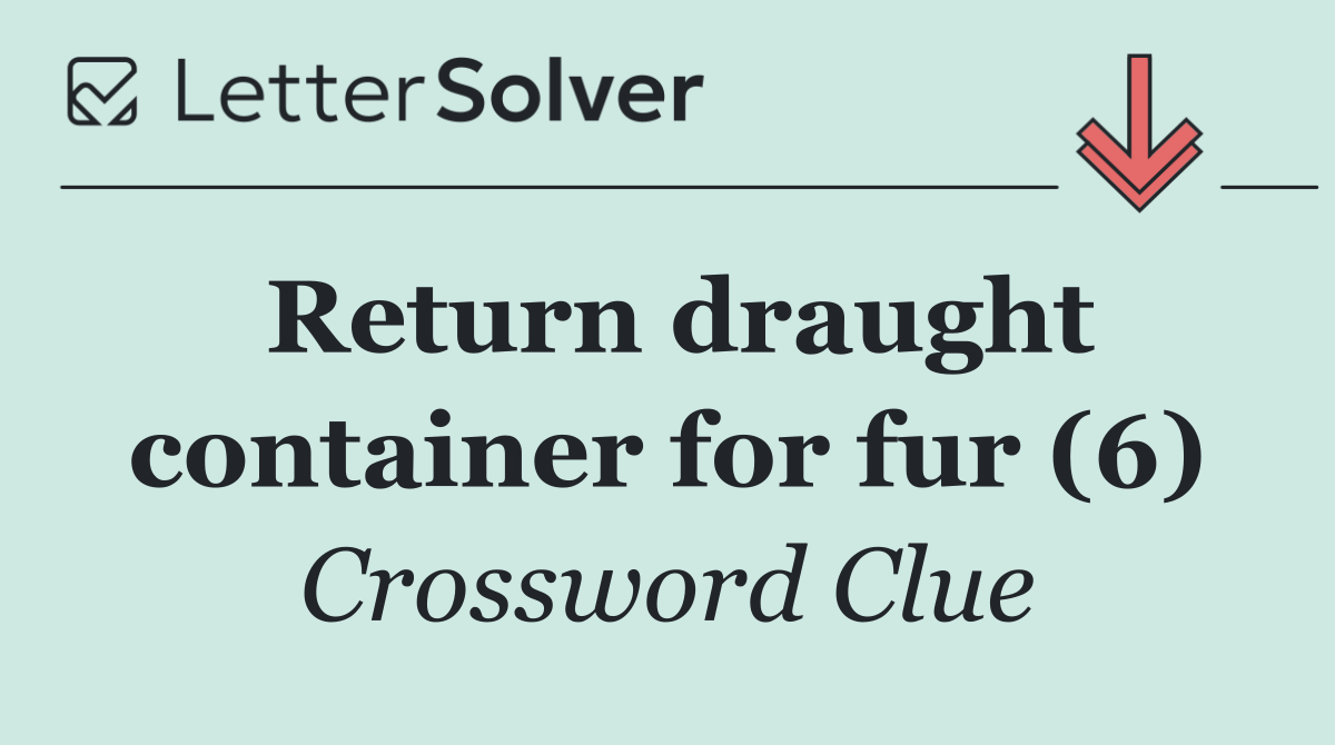 Return draught container for fur (6)