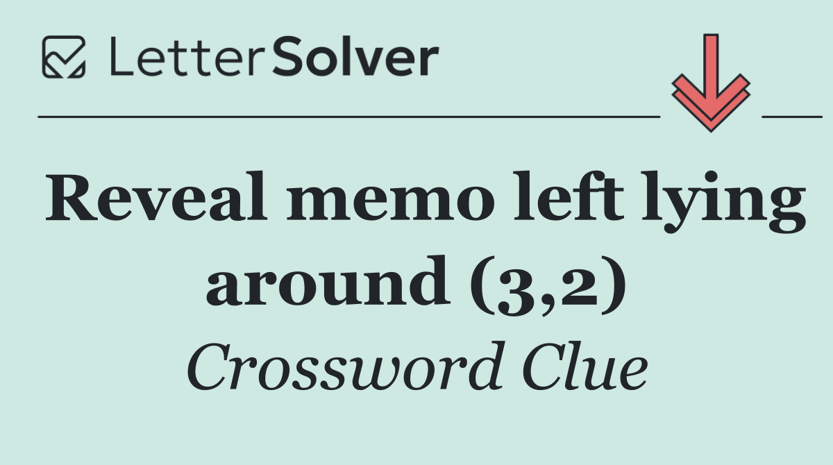 Reveal memo left lying around (3,2)
