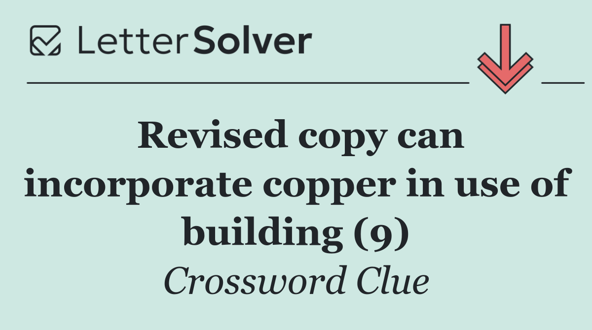 Revised copy can incorporate copper in use of building (9)
