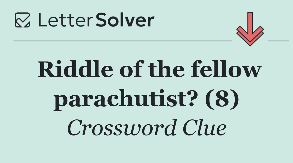 Riddle of the fellow parachutist? (8)