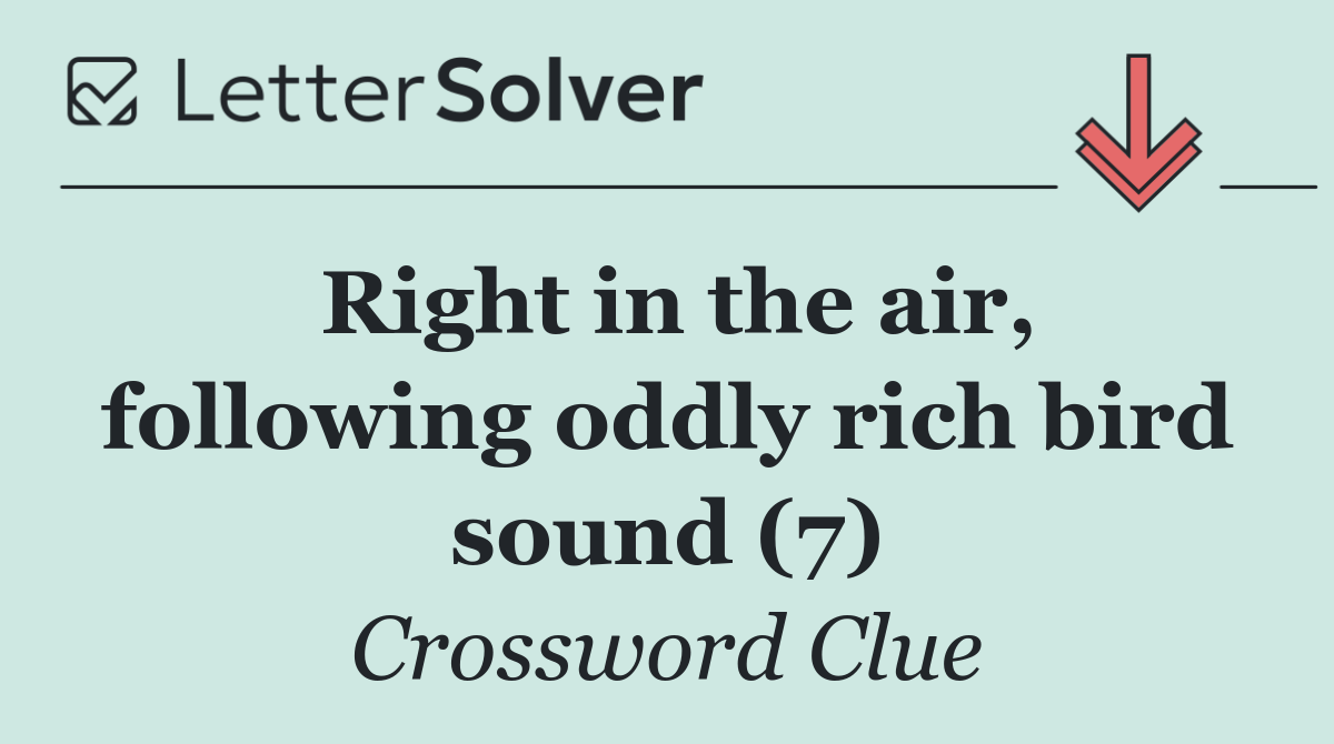 Right in the air, following oddly rich bird sound (7)